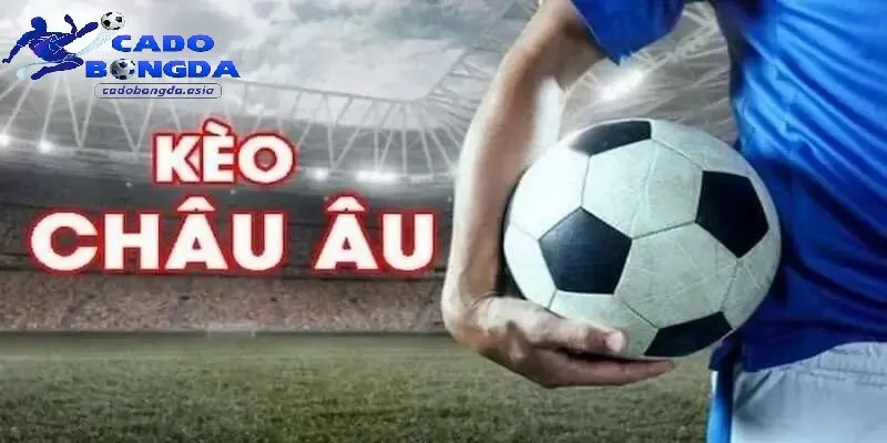 Tổng quan soi kèo Châu Âu là gì? Soi kèo Châu Âu là gì?